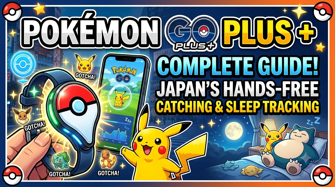 Pokémon GO Plus +: The Complete Guide to Japan's Hands-Free Pokémon Catching & Sleep Tracking Device