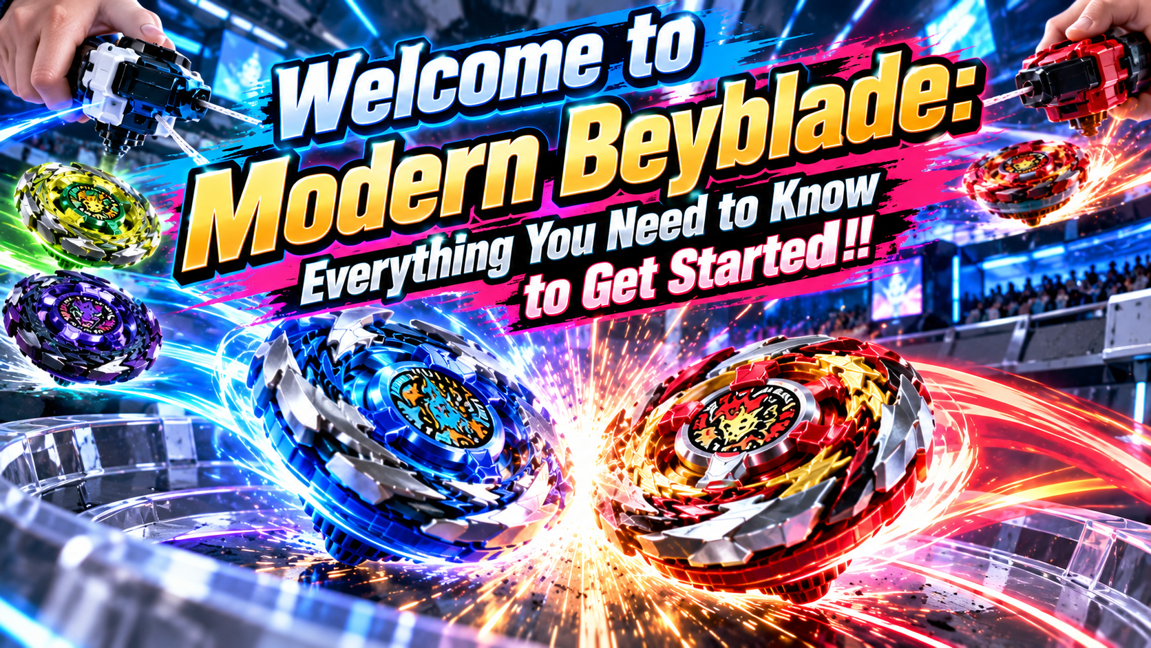 Welcome to Modern Beyblade: Everything You Need to Know to Get Started！！