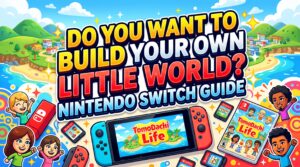 Do you want to build your own little world？：　Nintendo Switch Guide